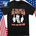 Hannah Montoya If You Aint A Bears Fan These Are For You Shirt