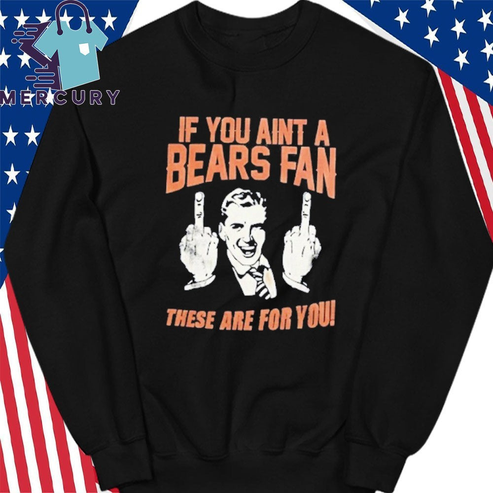 Hannah Montoya If You Aint A Bears Fan These Are For You Shirt