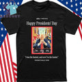 Happy Presidents Day Donald Trump The Hunter Shirt