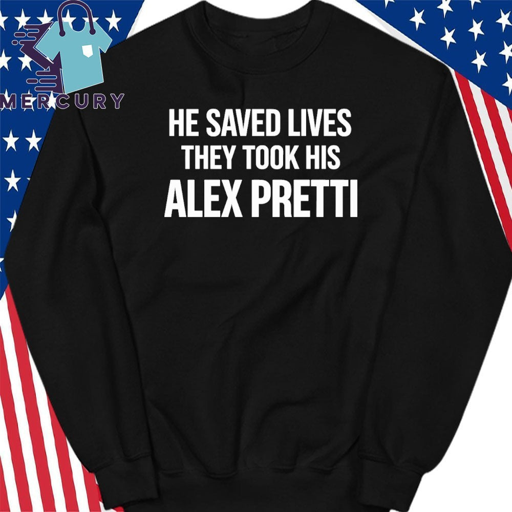 He Saced Lives They Took His Alex Pretti Anti ICE Shirt