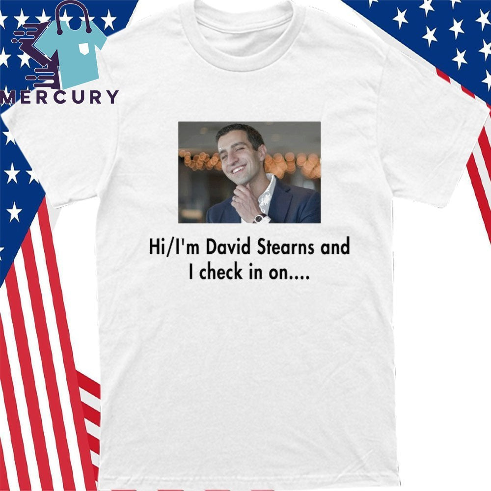 Hi I’m David Stearns And I Check In On Shirt