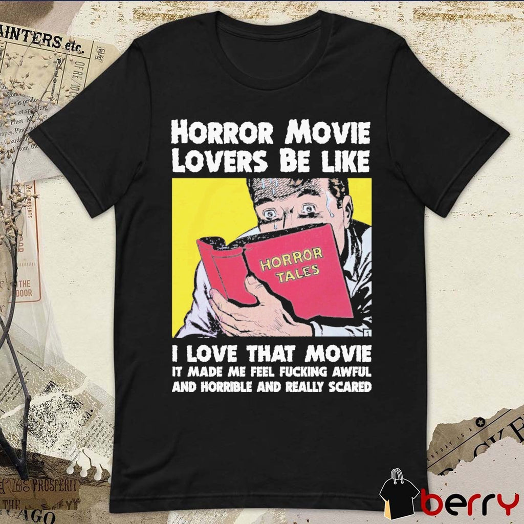 Horror Movie Lovers Be Like I Love That Movie It Made Me Feel Fucking Awful And Horrible And Really Scared