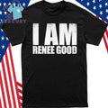 I Am Renee Good Shirt