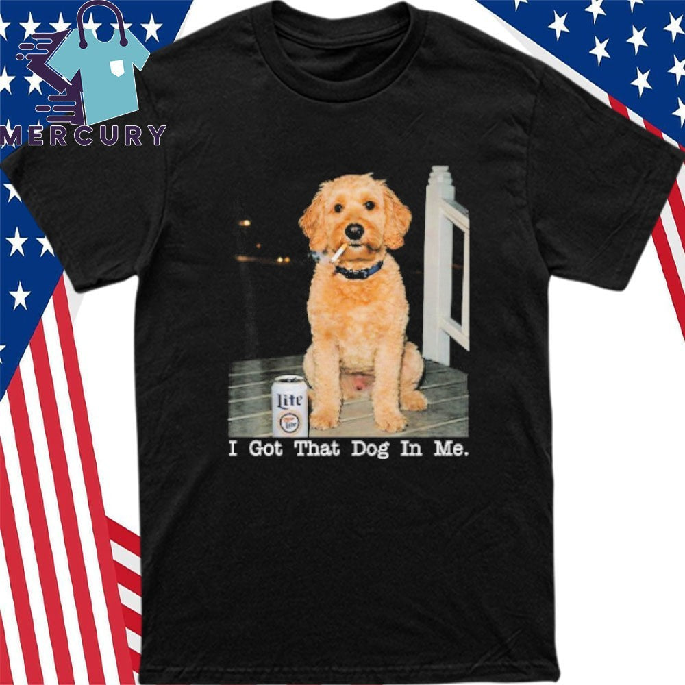 I Got That Dog In Me Golden Doodle Shirt