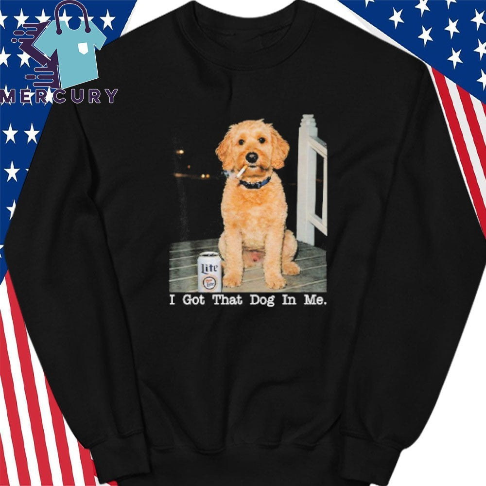 I Got That Dog In Me Golden Doodle Shirt