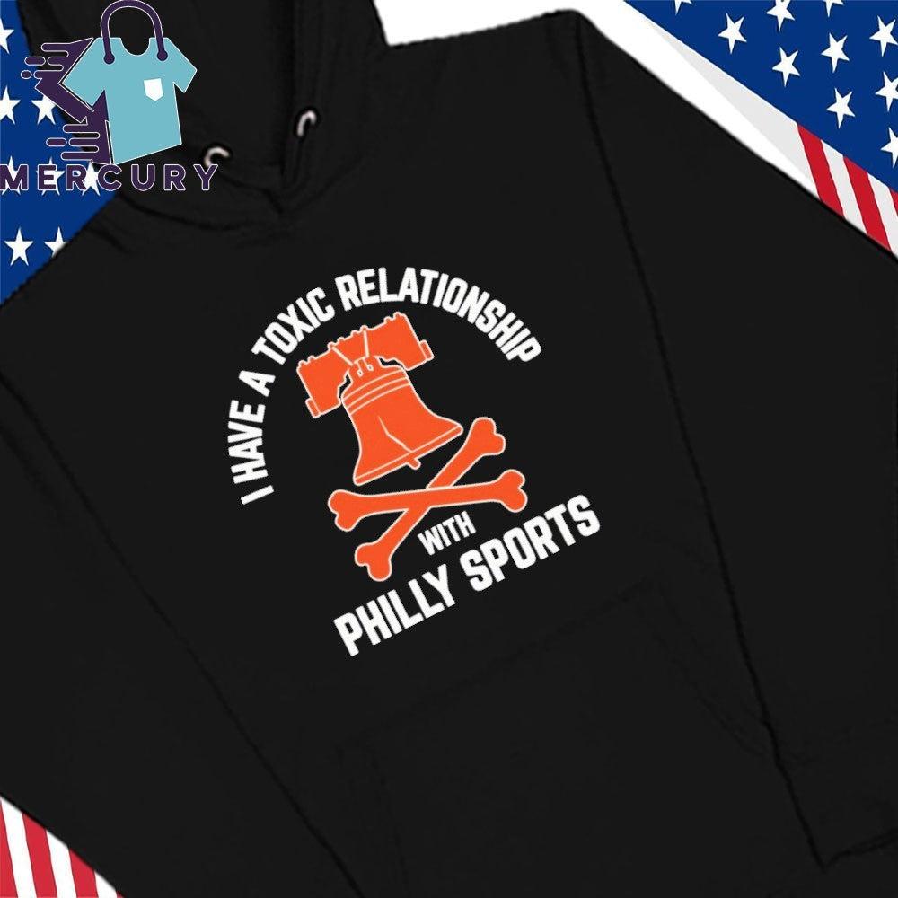 I Have A Toxic Relationship With Philly Sports Hockey Shirt