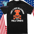 I Have A Toxic Relationship With Philly Sports Hockey Shirt