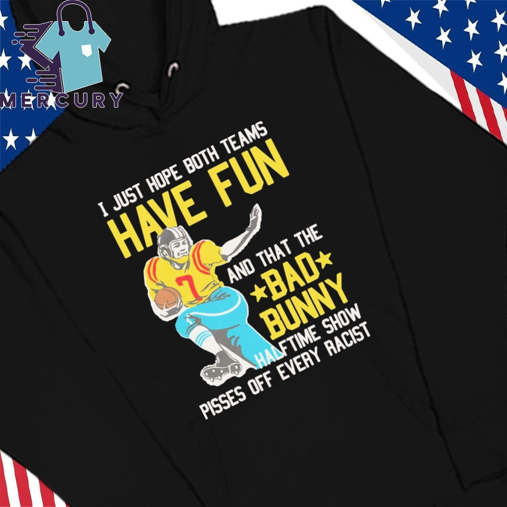 I Just Hope That Both Teams Have Fun And That The Bad Bunny Halftime Show Pisses Off Every Racist Shirt