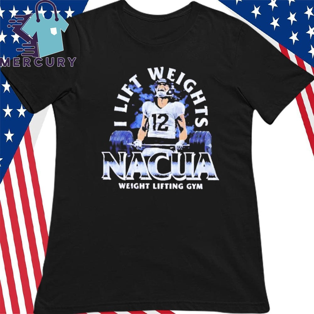 I Lift Weights Nacua Weight Lifting Gym Shirt