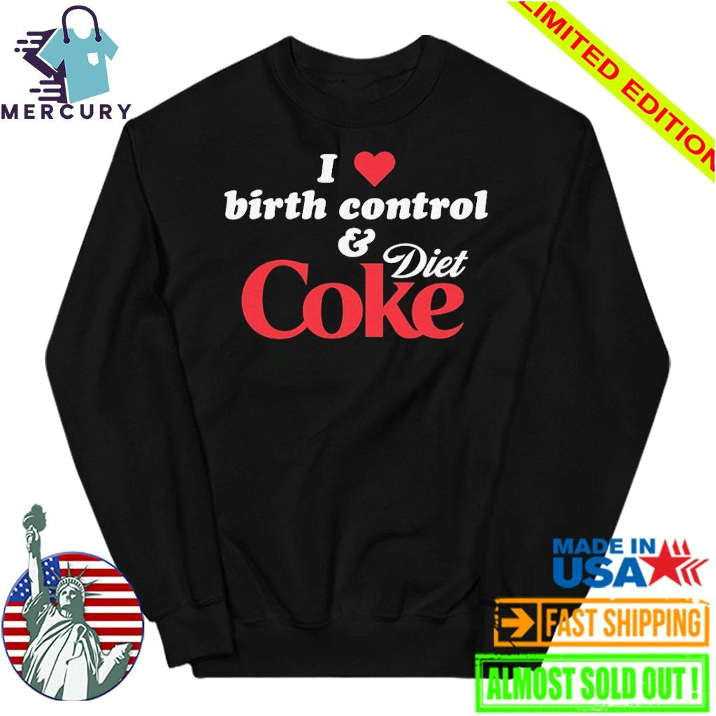 I Love Birth Control and Diet Coke Shirt