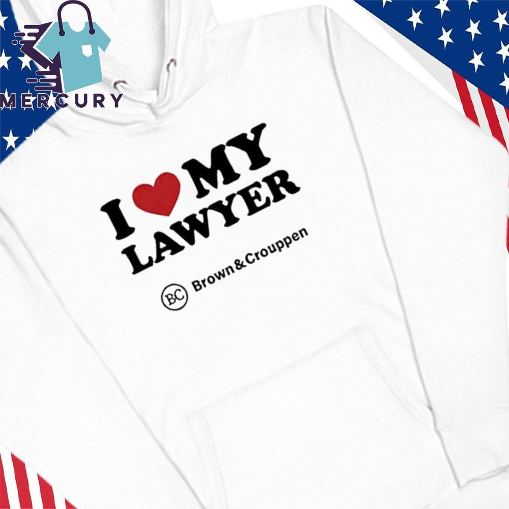 I Love My Lawyer Shirt