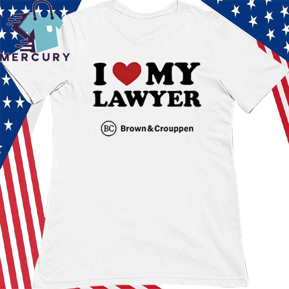 I Love My Lawyer Shirt