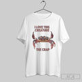Official I Love This Creature The Crab T Shirts