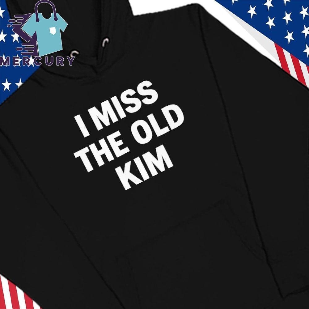 I Miss the Old Kim Shirt