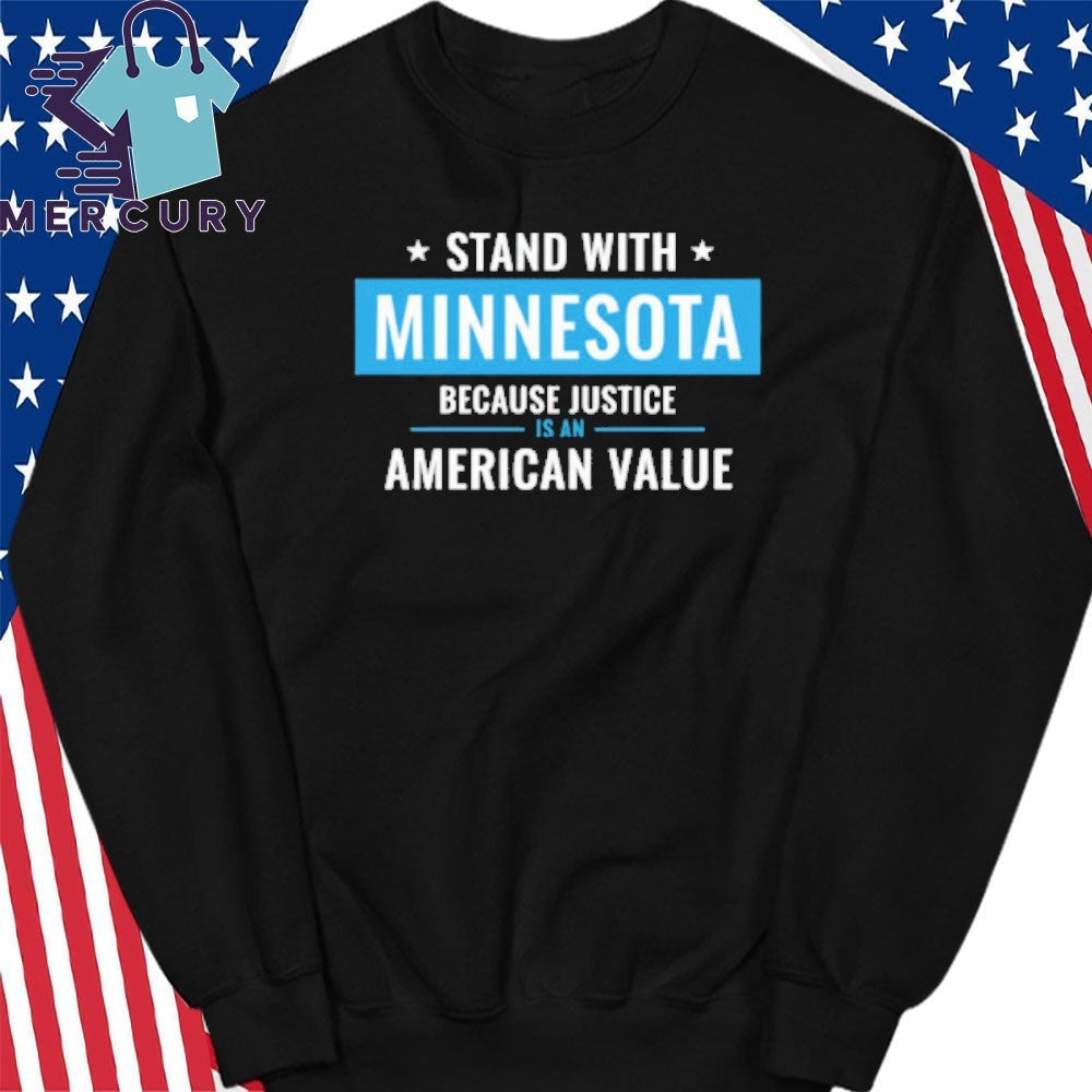 I Stand With Minnesota Because Justice Is An American Value Shirt