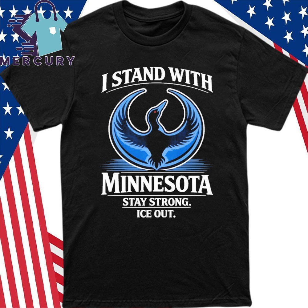I Stand With Minnesota Stay Strong Ice Out Minnesota Rebel Alliance Shirt