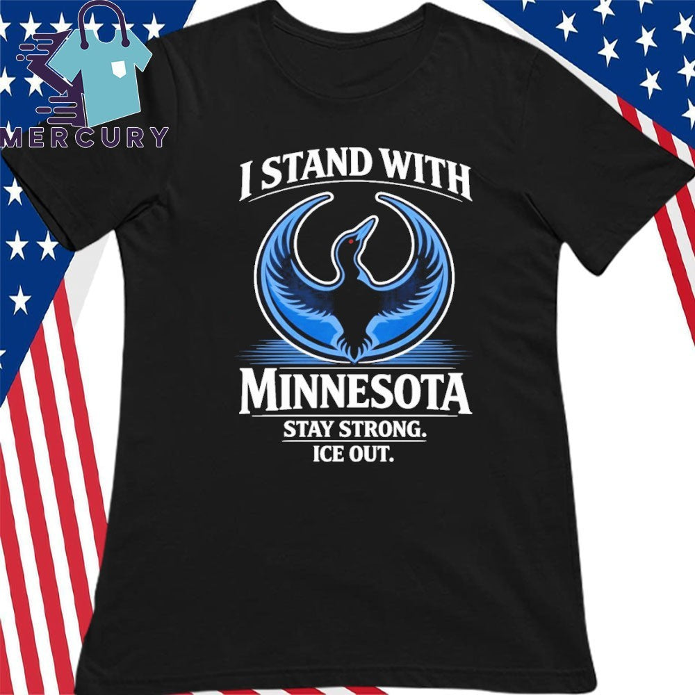 I Stand With Minnesota Stay Strong Ice Out Minnesota Rebel Alliance Shirt