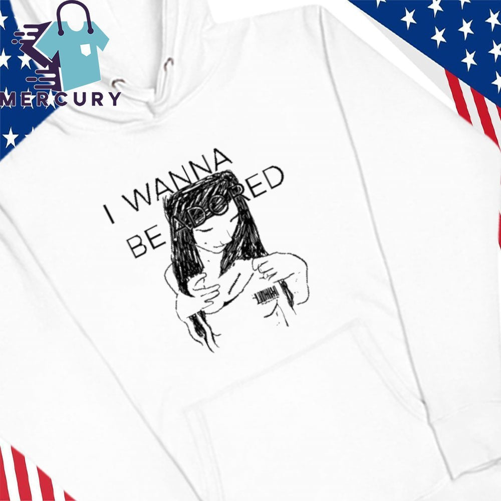 I Wanna Be Adored Shirt