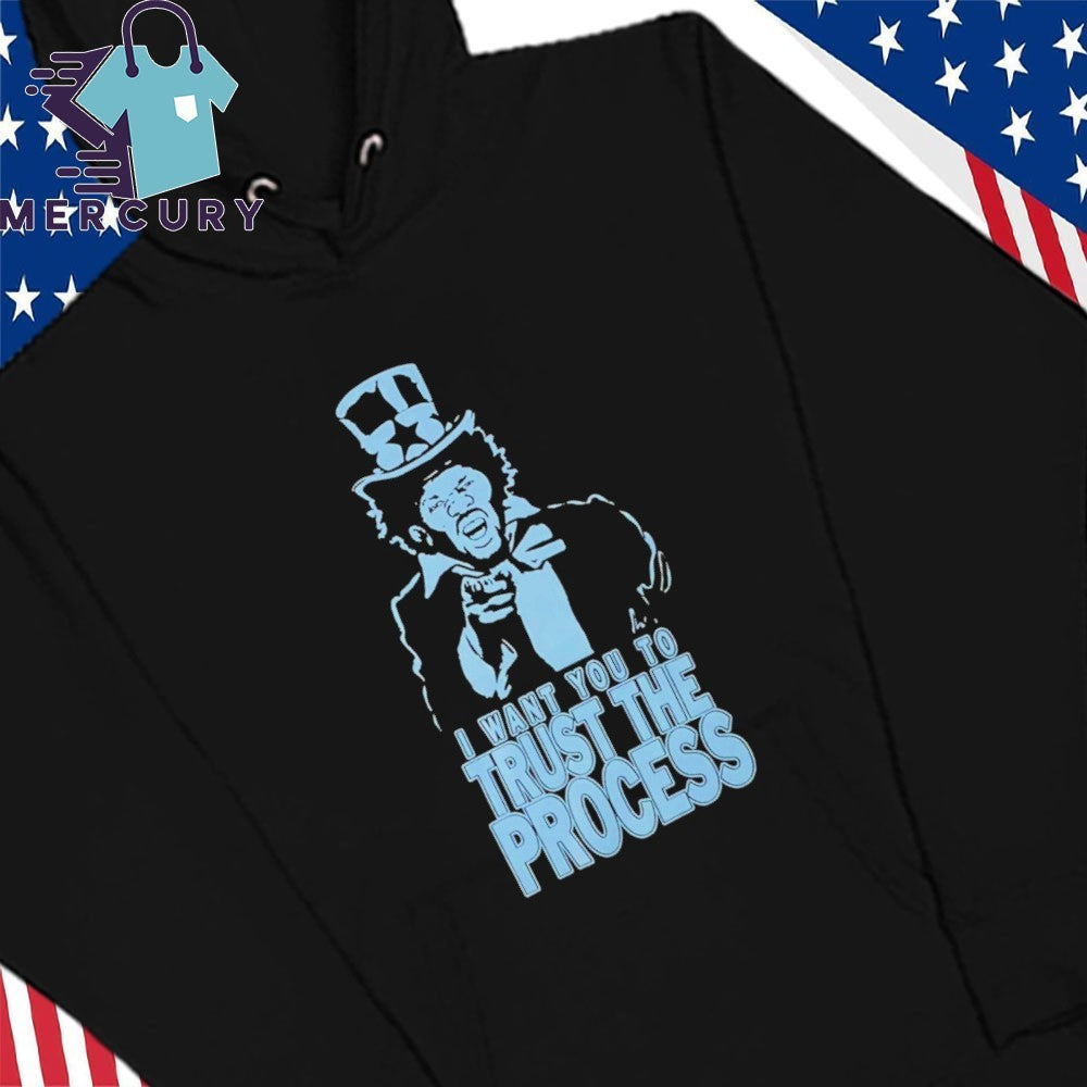 I Want You To Trust The Process shirt