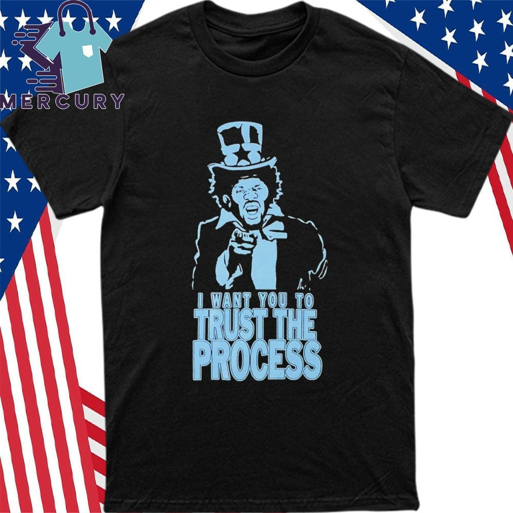 I Want You To Trust The Process shirt