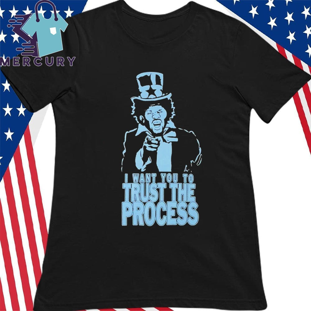 I Want You To Trust The Process shirt