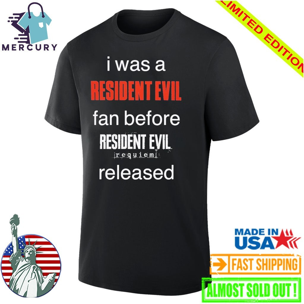 I Was A Resident Evil Fan Before Resident Evil Requiem Released Shirt