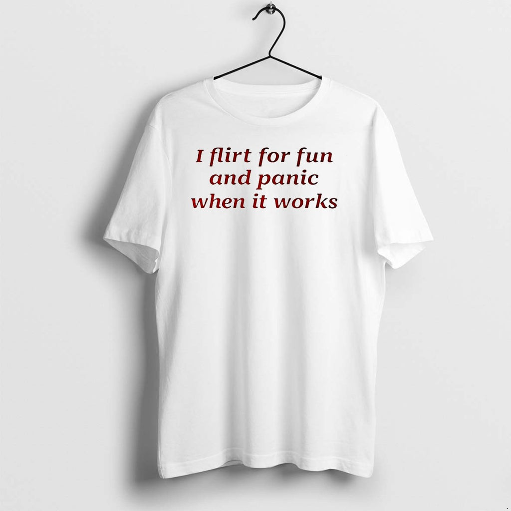 Official I Flirt For Fun And Panic When It Works Sarcastic Relatable T Shirts