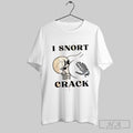 Official I Snort Crack Skeleton Skull Halloween
