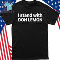 I stand with Don Lemon Shirt