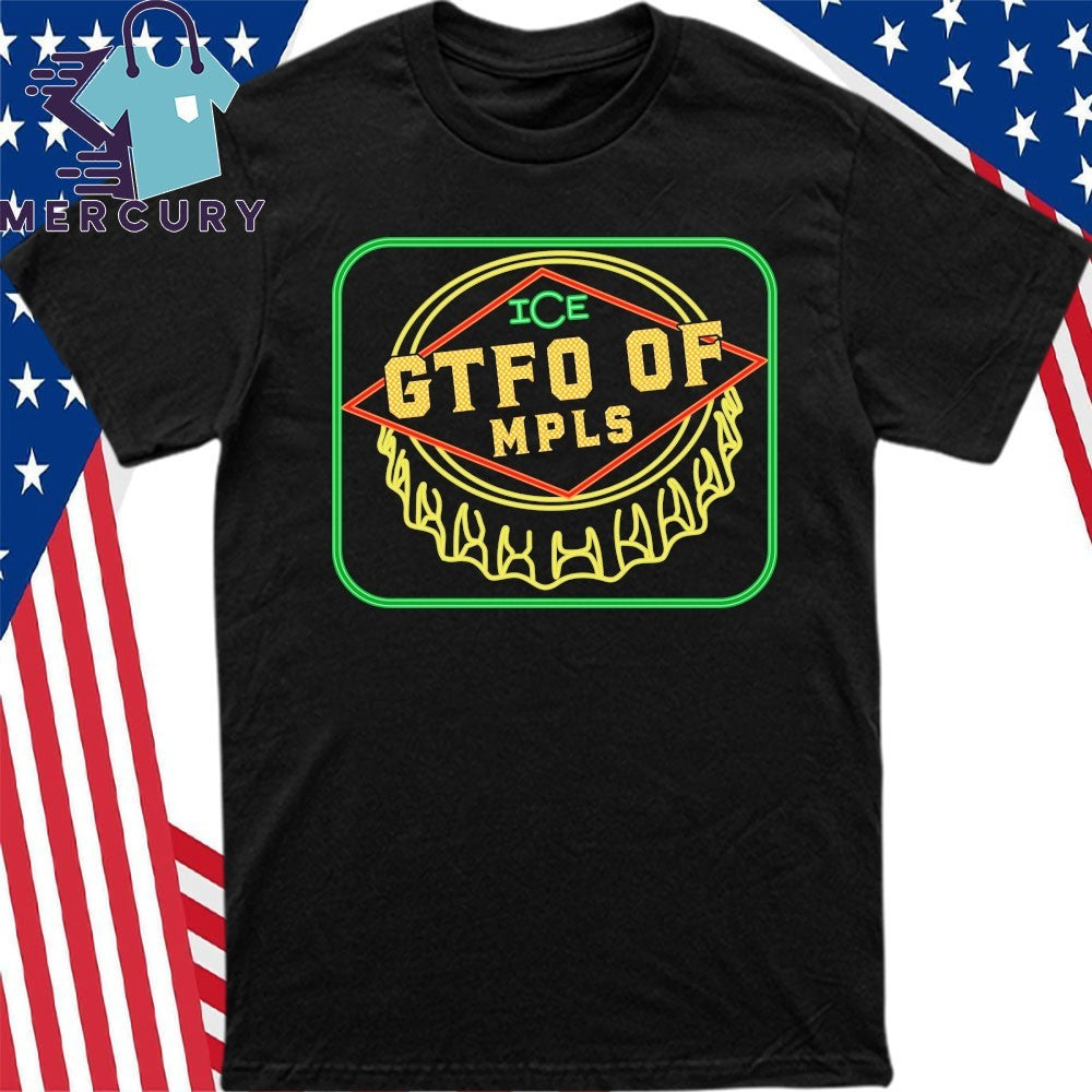 ICE GTFO of MPLS Shirt