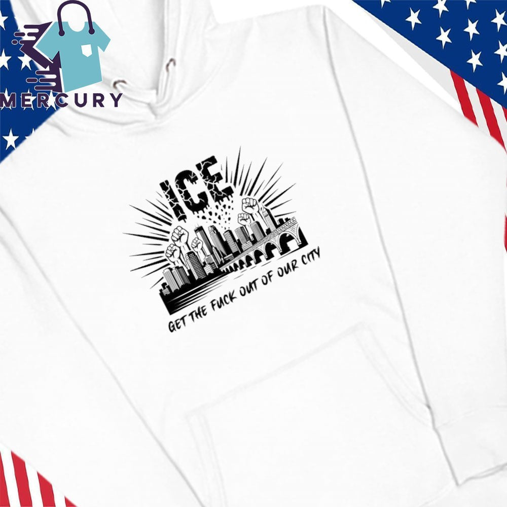 ICE Get The Fuck Out Of Our City Shirt