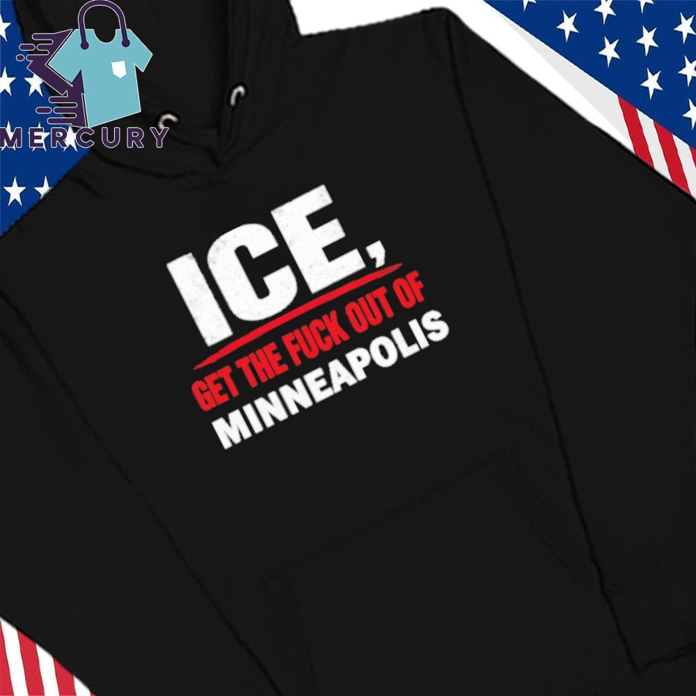ICE Get the Fuck out of Minneapolis Shirt