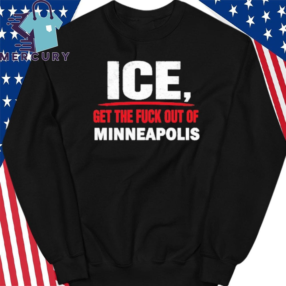 ICE Get the Fuck out of Minneapolis Shirt
