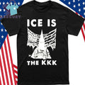 ICE Is The Ku Klux Klan Shirt