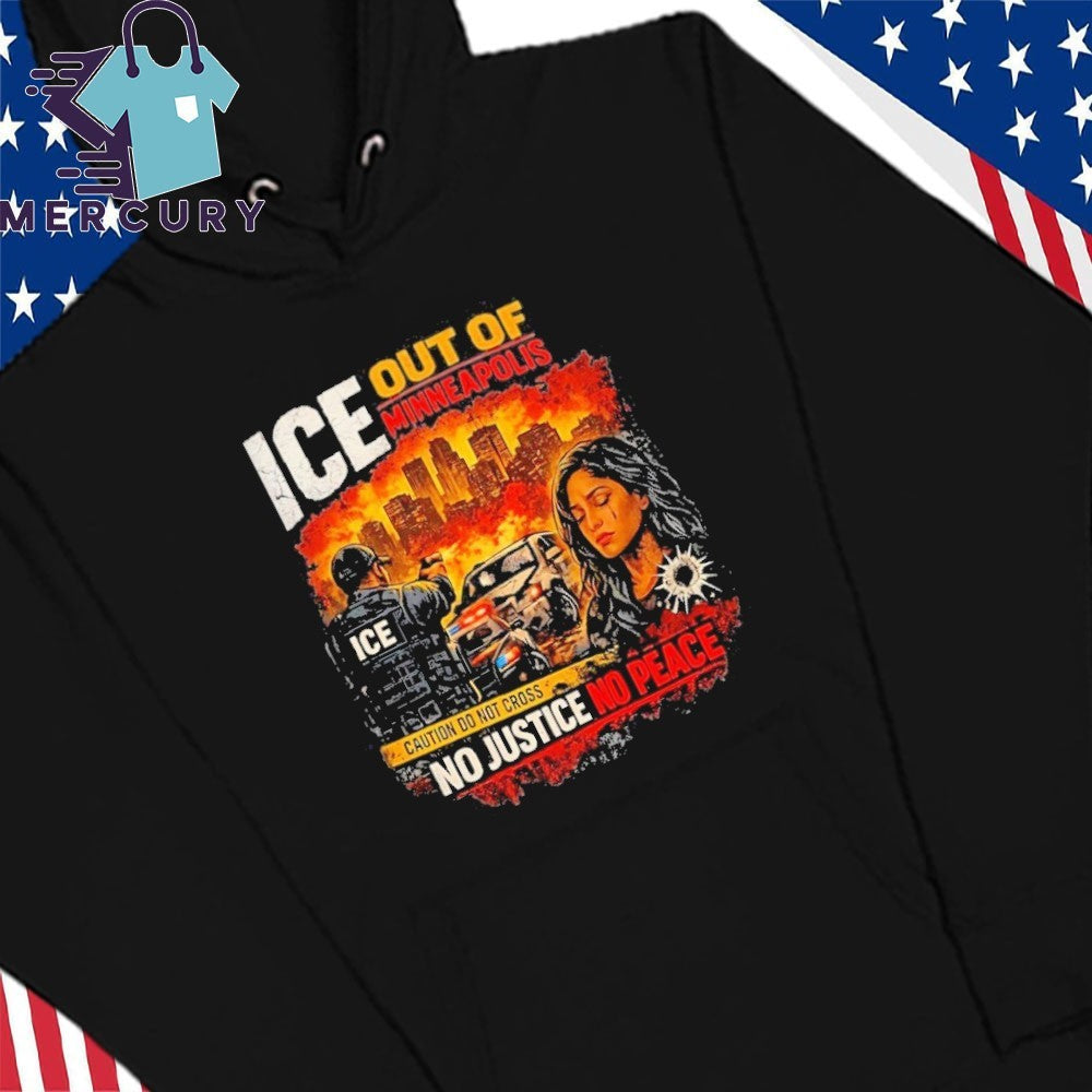 ICE Out Of Minneapolis No Justice No Peace Shirt
