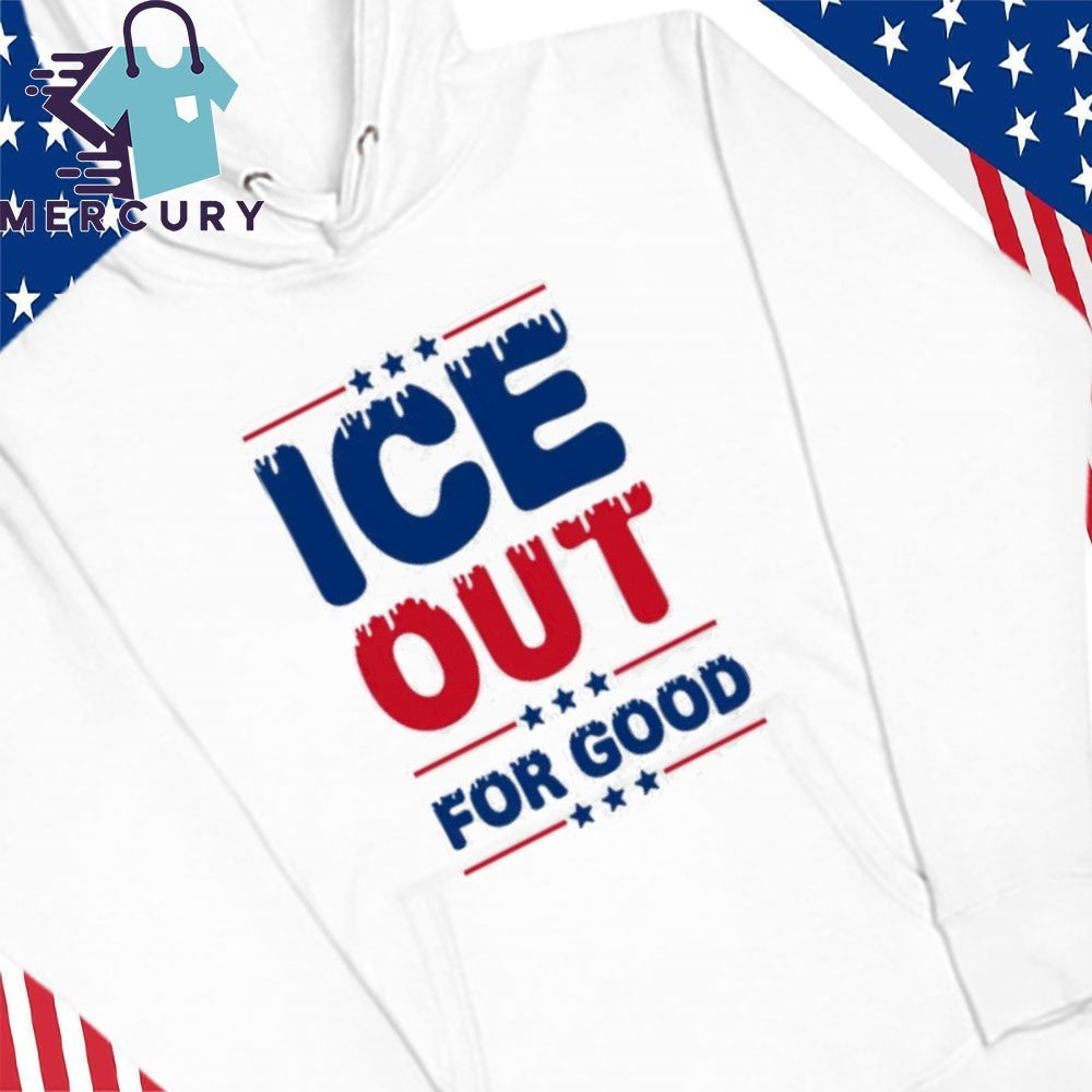 Ice Out For Good Bold Protest Shirt