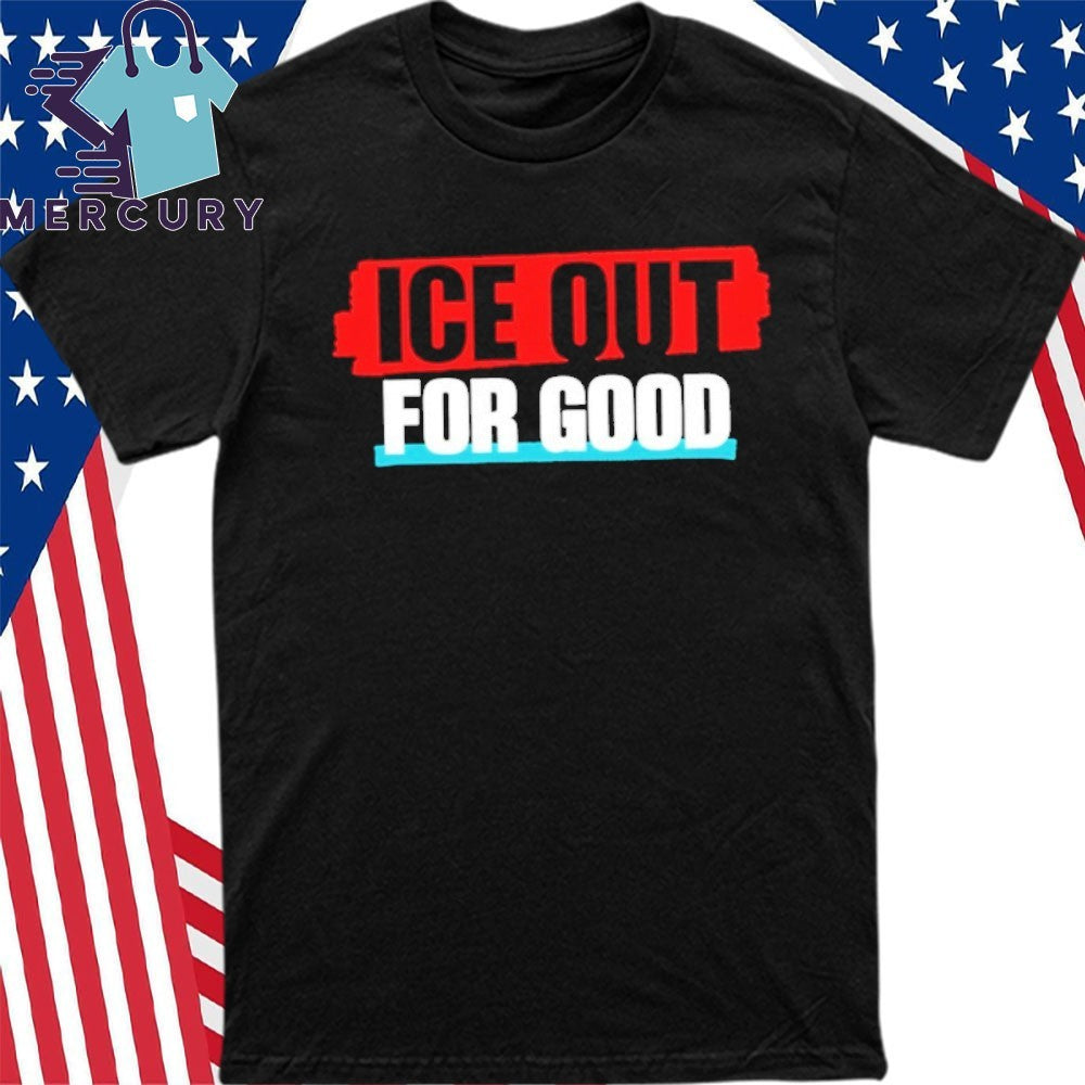 Ice Out For Good Shirt