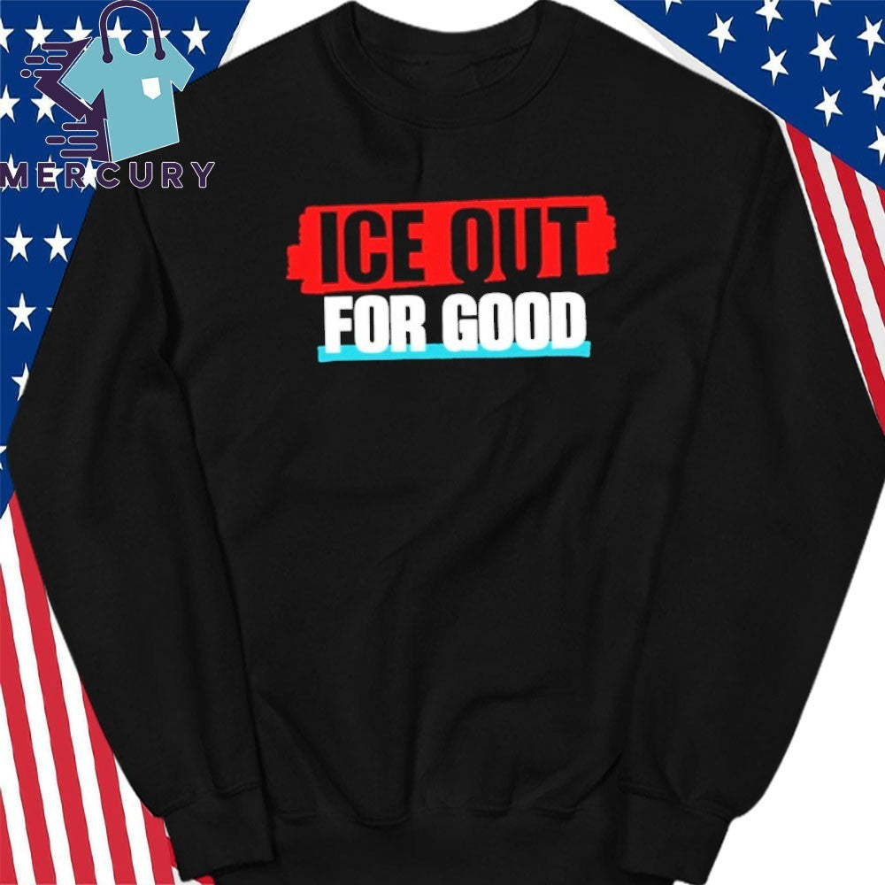 Ice Out For Good Shirt