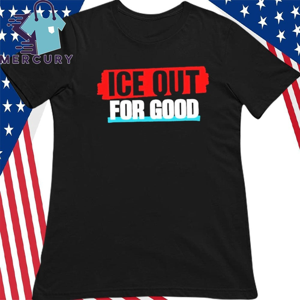 Ice Out For Good Shirt