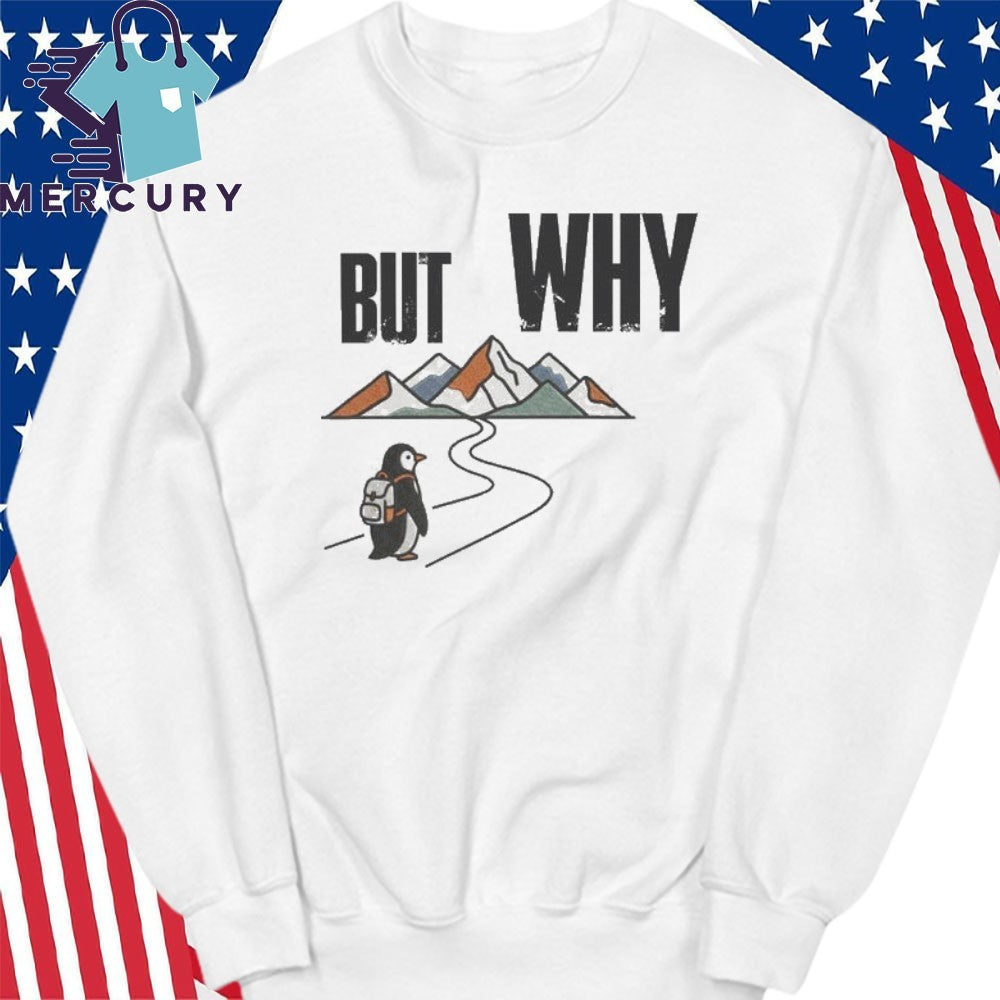 Iconic Penguin But Why Motivational Shirt