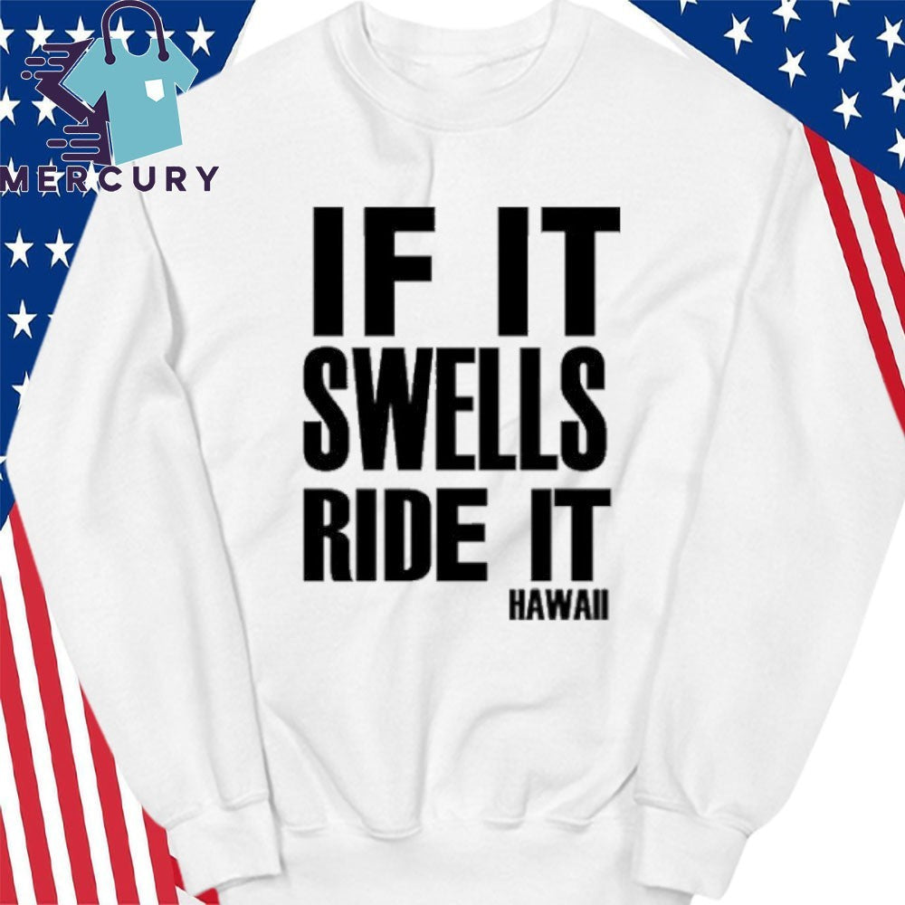 If It Swells Ride It Hawaii Shirt