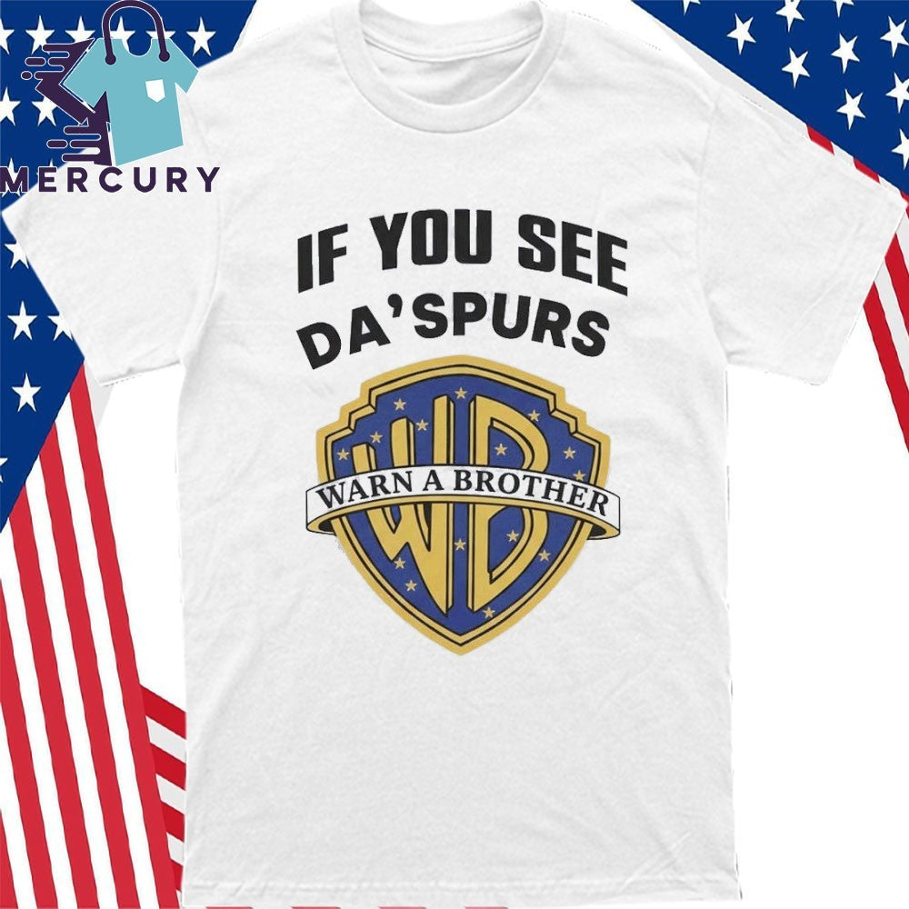 If You See Da Spurs Warn A Brother Shirt