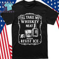 I’ll Take My Whisky Neat Because FUCK ICE Shirt
