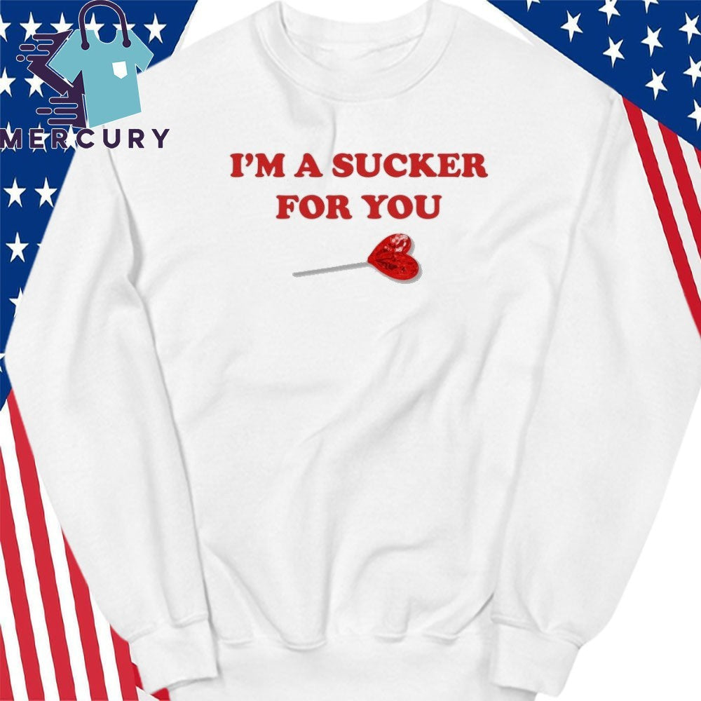 Im A Sucker For You Valentines Shirt