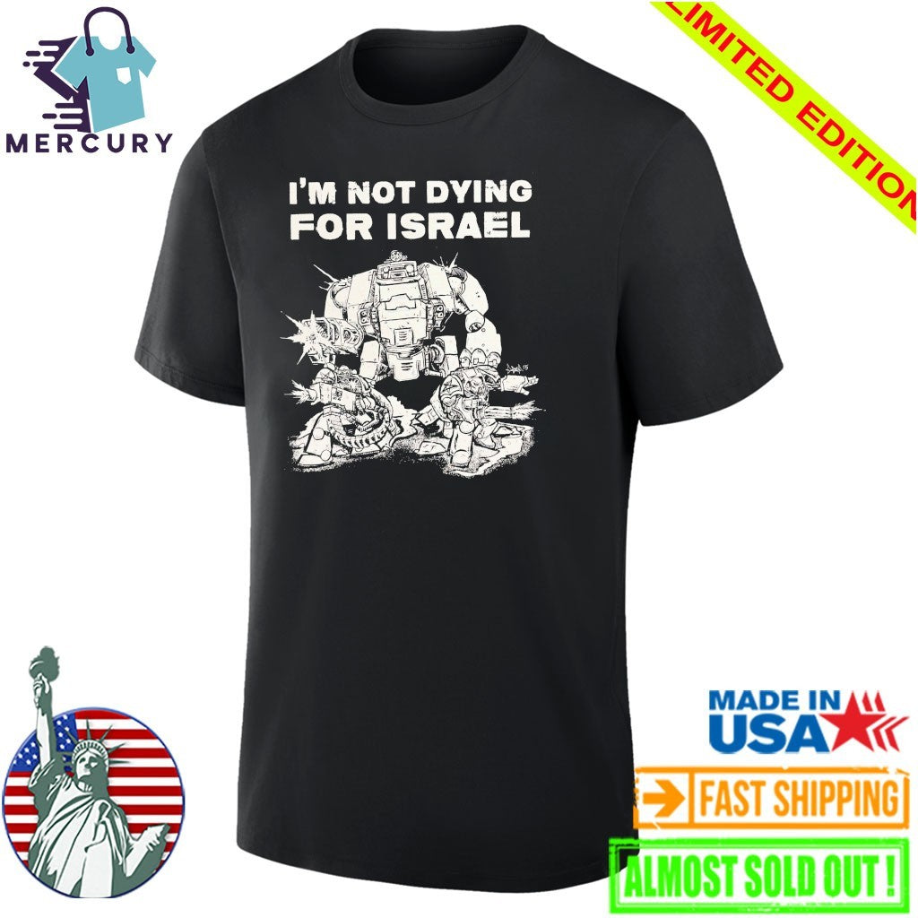 Im Not Dying For Isreal Shirt