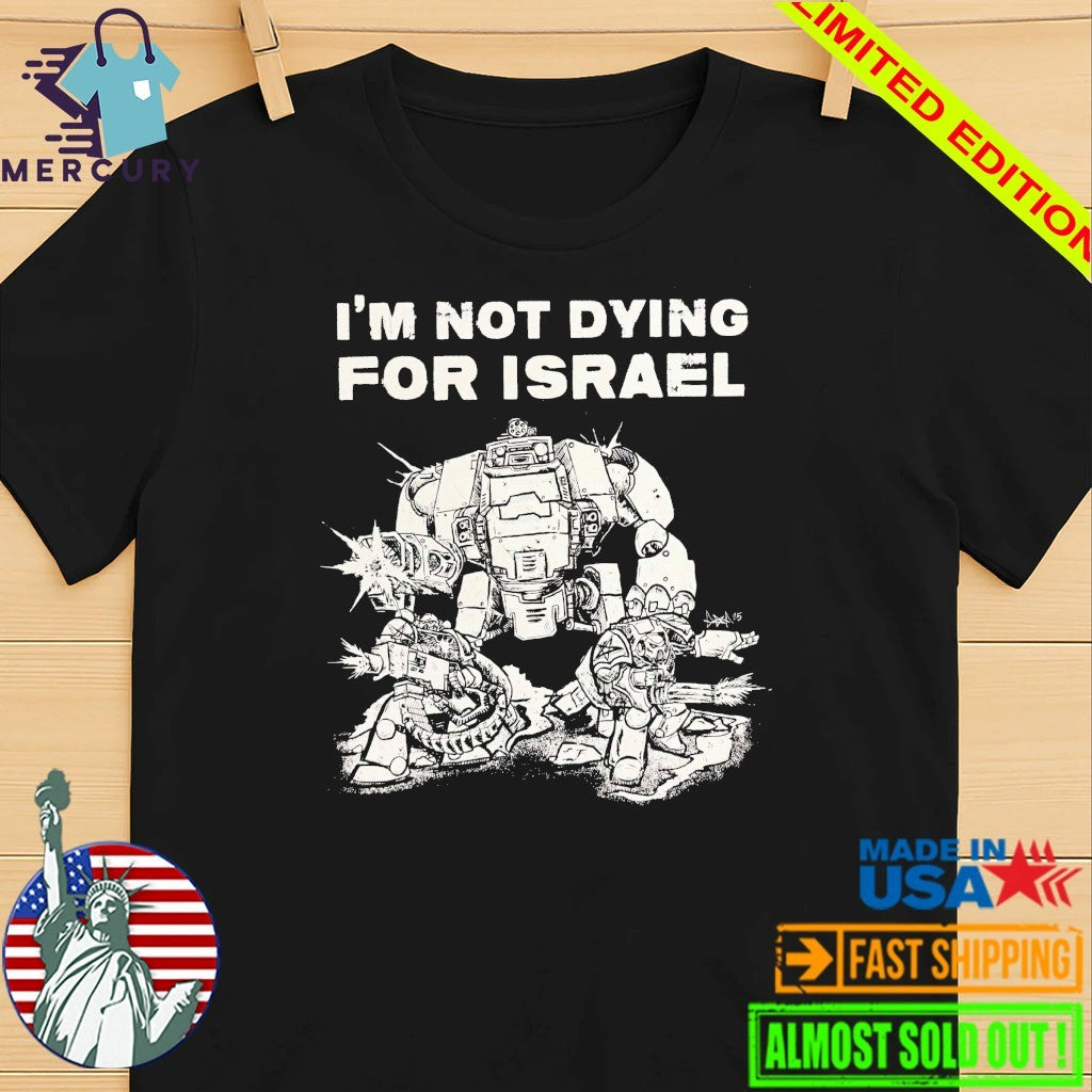 Im Not Dying For Isreal Shirt