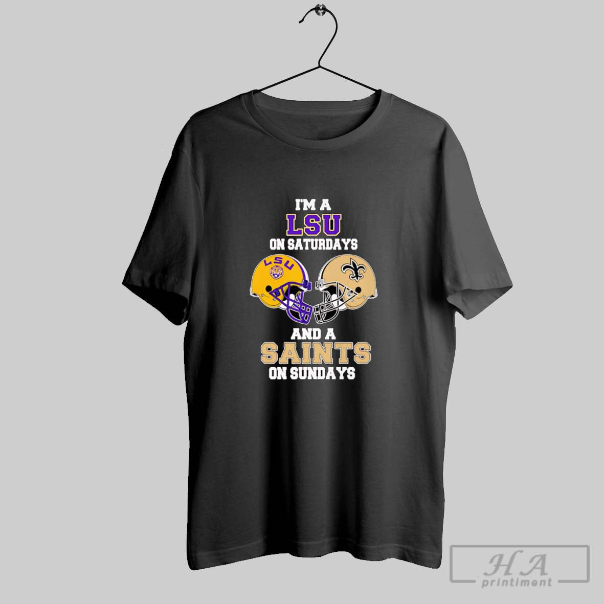 Official Im A Lsu On Saturdays And A Saints On Sundays