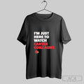 Official Im Just Here To Watch Carter Guillaume Louisville Cardinals