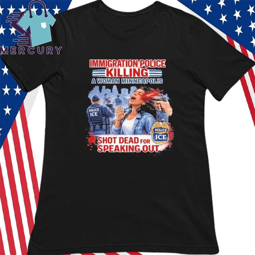 Immigration Police Killing A Woman Minneapolis Shot Dead For Speaking Out Shirt