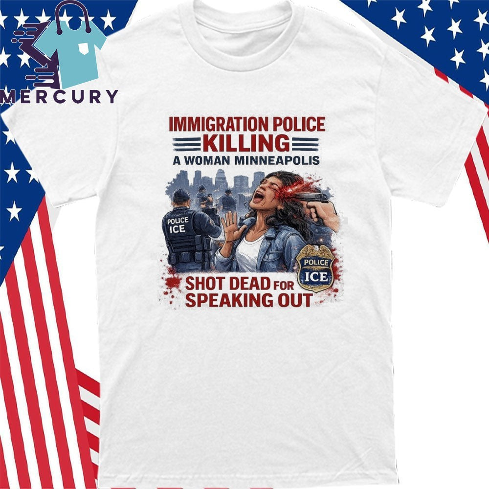Immigration Police Killing A Woman Minneapolis Shirt